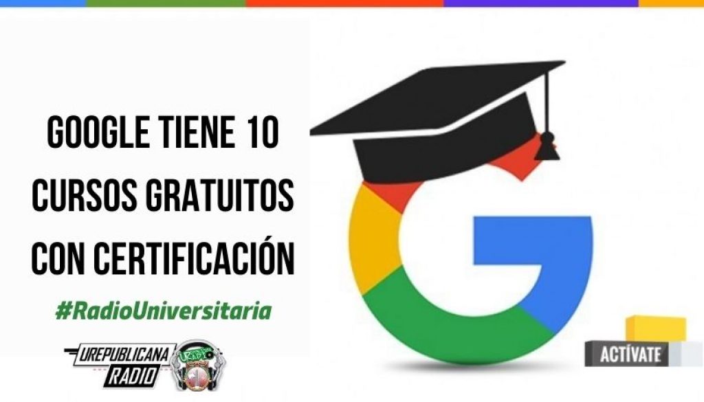 Google_tiene_10_cursos_gratuitos_con_certificación_URepublicacanaRadio_emisora_radio_universitaria_estudiar_bogota_colombia