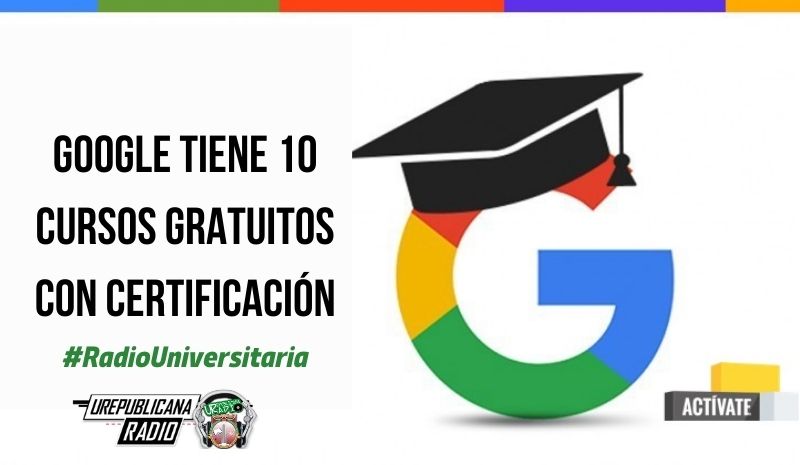 Google tiene diez cursos gratuitos con certificación