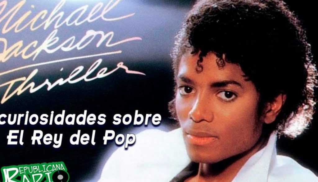 10 curiosidades sobre Rey del Pop Michael Jackson