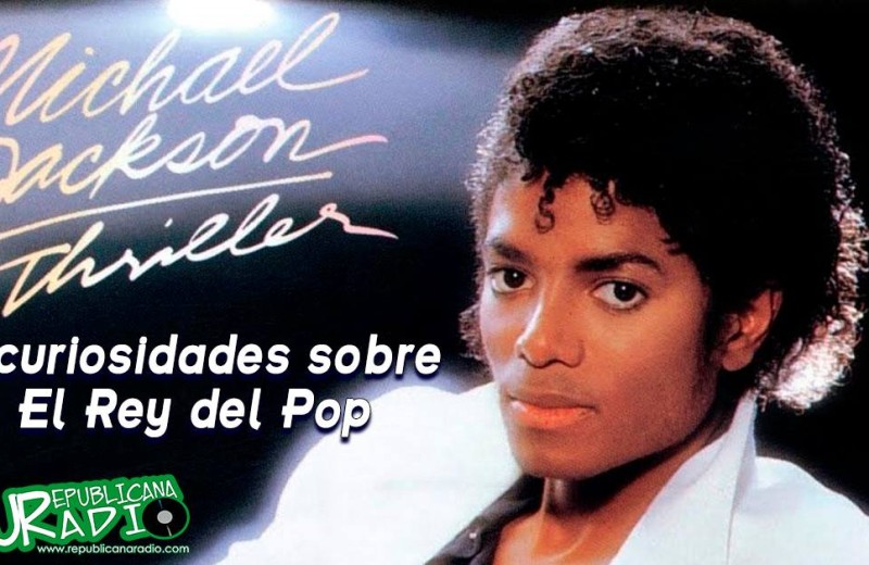 10 curiosidades sobre Rey del Pop Michael Jackson