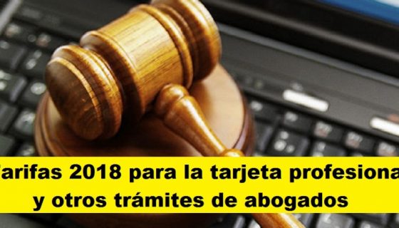 Tarifas 2018 para la tarjeta profesional y otros trámites de abogados