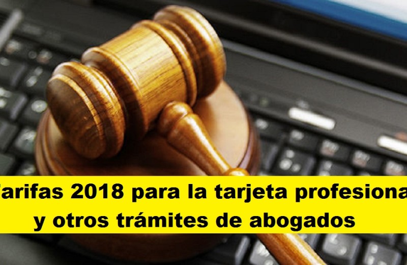 Tarifas 2018 para la tarjeta profesional y otros trámites de abogados