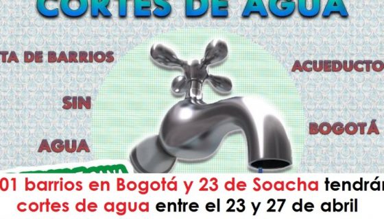 101 barrios en Bogotá y 23 de Soacha tendrán cortes de agua entre el 23 y 27 de abril