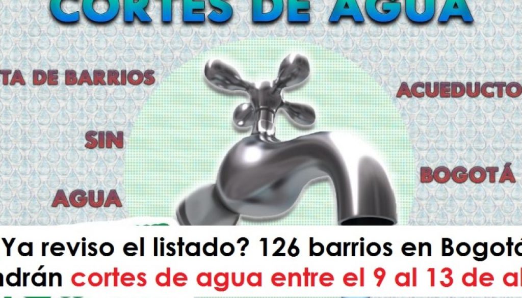 126 barrios en Bogotá tendrán cortes de agua entre el 9 al 13 de abril Cortes servicio de Agua en Bogotá, somos URepublicanaRadio - Radio Universitaria