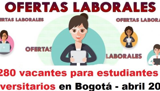 280 vacantes para estudiantes universitarios en Bogotá - abril 2018 radio universitaria urepublicanaradio