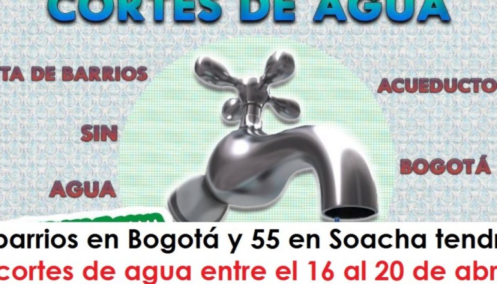 89 barrios en Bogotá y 55 en Soacha tendrán cortes de agua entre el 16 al 20 de abril radio universitaria urepublicanaradio