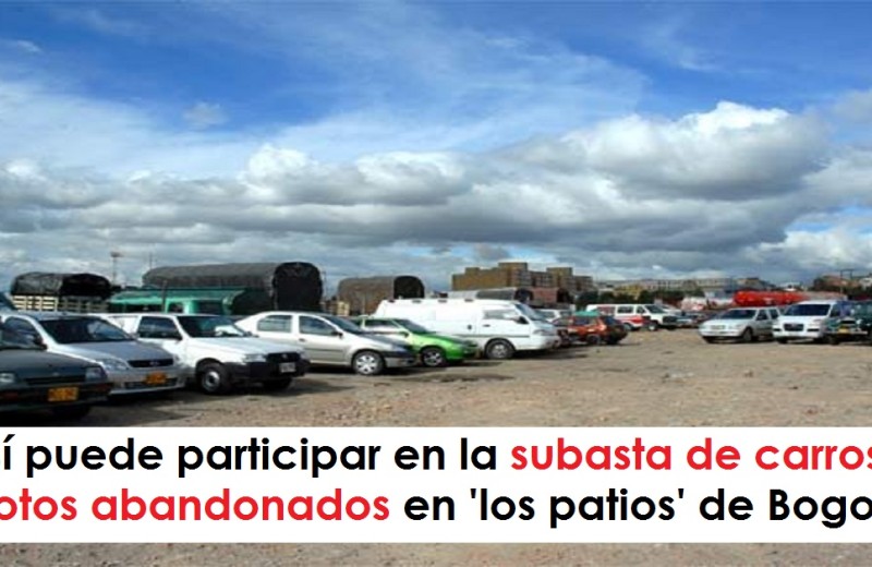 Así puede participar en la subasta de carros y motos abandonados en 'los patios' de Bogotá radio universitaria urepublicanaradio foto vía El Espectador