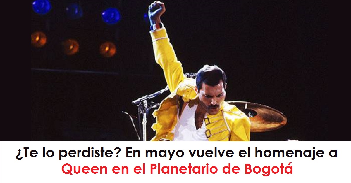 Te lo perdiste En mayo vuelve el homenaje a Queen en el Planetario de Bogotá radio universitario urepublicanaradio foto vía web varievo