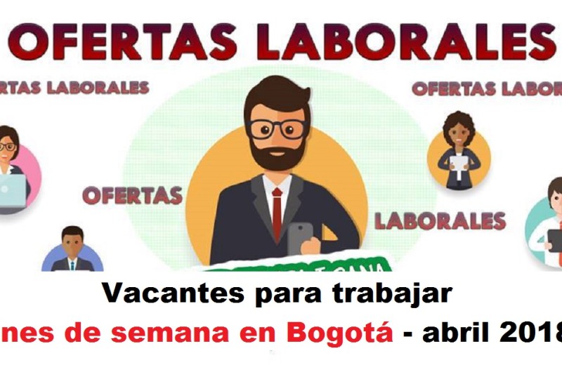 Vacantes para trabajar fines de semana en Bogotá - abril 2018 urepublicanaradio radio universitaria