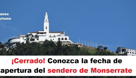 ¡Cerrado! Conozca la fecha de apertura del sendero de Monserrate