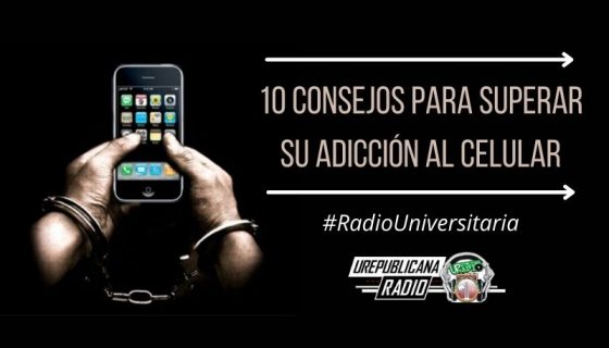 10_consejos_para_superar_su_adicción_al_celular_URepublicacanaRadio_emisora_radio_universitaria_estudiar_bogota_colombia