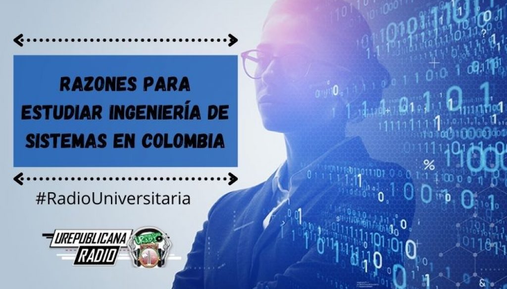Razones_para_estudiar_Ingeniería_de_Sistemas_en_Colombia_URepublicacanaRadio_emisora_radio_universitaria_estudiar_bogota_colombia