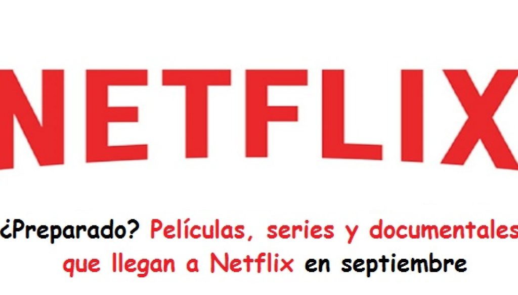 Películas, series y documentales que llegan a Netflix en septiembre -radio-universitaria-urepublicanaradio-800x520