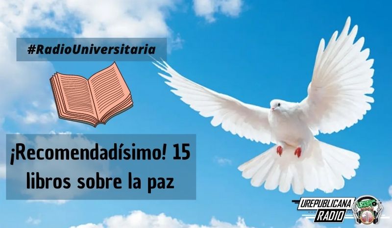 heno Hectáreas Leyenda Recomendadísimo! 15 libros sobre la paz - URepublicanaRadio