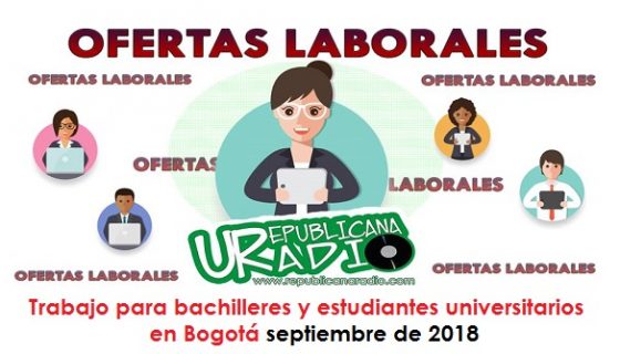 Trabajo para estudiantes universitarios en Bogotá - septiembre de 2018 radio universitaria urepublicanaradio