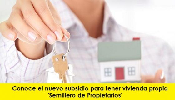 Conoce el nuevo subsidio para tener vivienda propia Semillero de Propietarios - radio universitaria urepublicanaradio