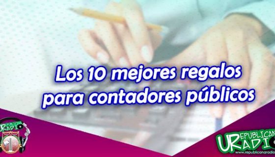 Los 10 mejores regalos para contadores públicos radio universitaria urepublicanaradio