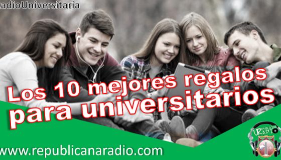 Los 10 mejores regalos para estudiantes universitarios radio universitaria urepublicanaradio