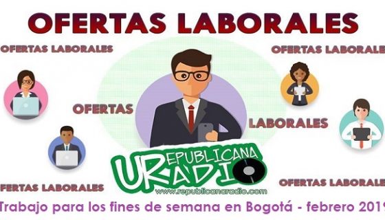 Trabajo para los fines de semana en Bogotá - febrero 2019 radio universitaria urepublicanaradio