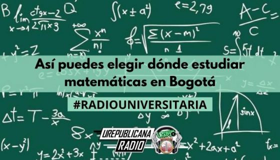 Así_puedes_elegir_dónde_estudiar_matemáticas_en_Bogotá_URepublicacanaRadio_emisora_radio_universitaria_estudiar_bogota_colombia