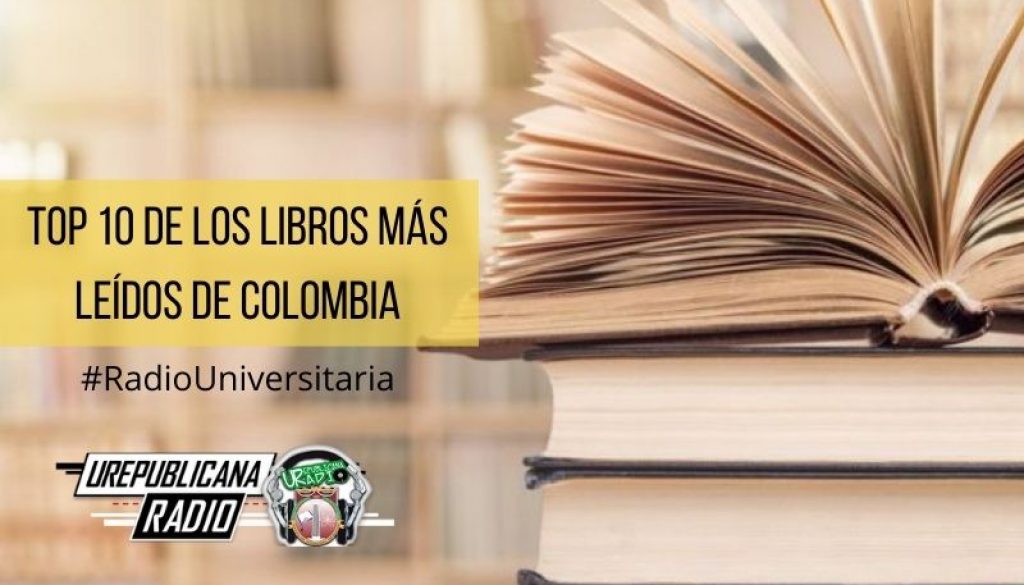 Top_10_de_los_libros_más_leídos_de_Colombia_URepublicacanaRadio_emisora_radio_universitaria_estudiar_bogota_colombia
