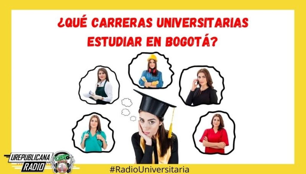 Qué_carreras_universitarias_estudiar_en_Bogotá_URepublicacanaRadio_emisora_radio_universitaria_estudiar_bogota_colombia