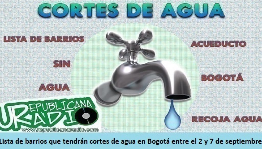 Lista de barrios que tendrán cortes de agua en Bogotá entre el 2 y 7 de septiembre-radio-universitaria-somos-URepublicanaRadio-Radio-Universitaria