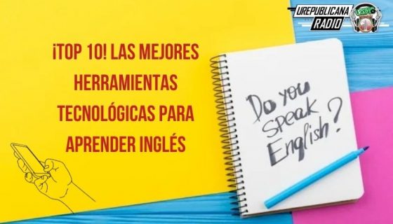 Top_10_Las_mejores_herramientas_tecnológicas_para_aprender_inglés_URepublicacanaRadio_emisora_radio_universitaria_estudiar_bogota_colombia