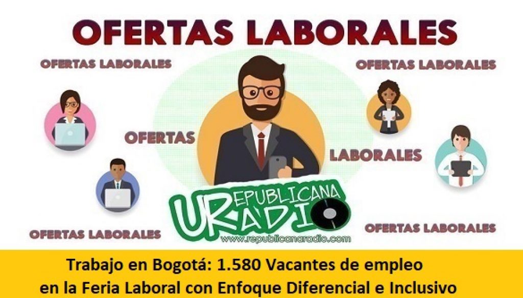 Trabajo en Bogotá 1.580 Vacantes de empleo en la Feria Laboral con Enfoque Diferencial e Inclusivo-radio-universitaria-urepublicanaradio- (1)