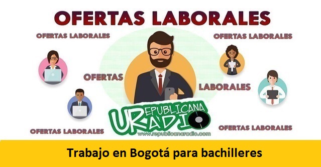 Trabajo en Bogotá para bachilleres-radio-universitaria-urepublicanaradio