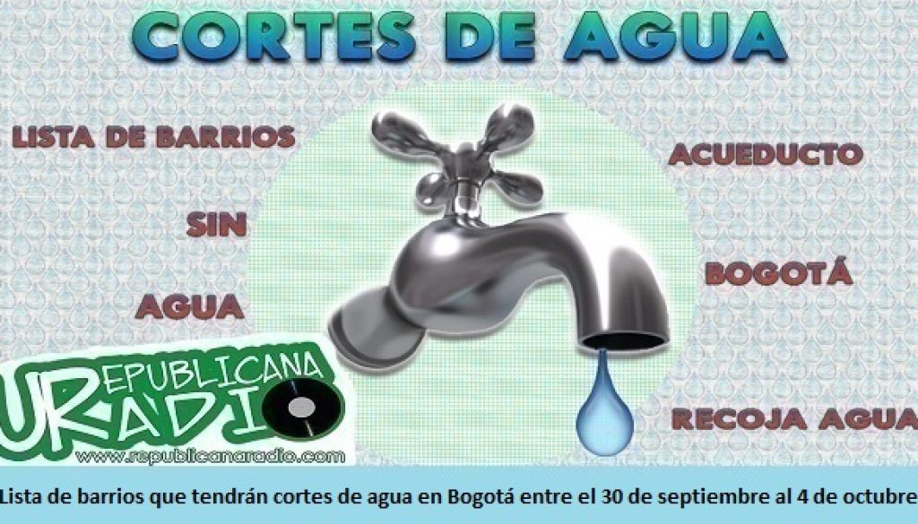 Lista de barrios que tendrán cortes de agua en Bogotá entre el 30 de septiembre al 4 de octubre - radio-universitaria-somos-URepublicanaRadio-Radio-Universitaria