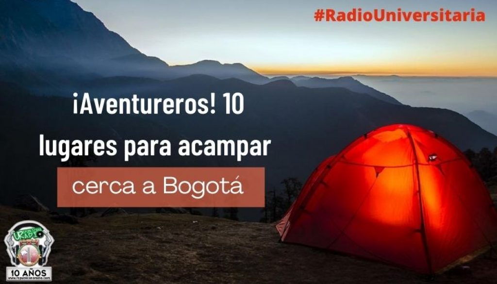 Aventureros_10_lugares_para_acampar_cerca_a_Bogotá_URepublicacanaRadio_emisora_radio_universitaria_estudiar_bogota_colombia