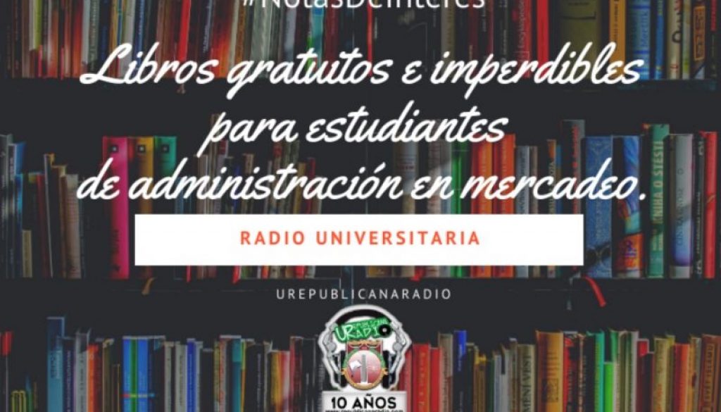 Libros_gratuitos_e_imperdibles_para_estudiantes_de_administración_en_mercadeo_URepublicacanaRadio_emisora_radio_universitaria_estudiar_bogota_colombia