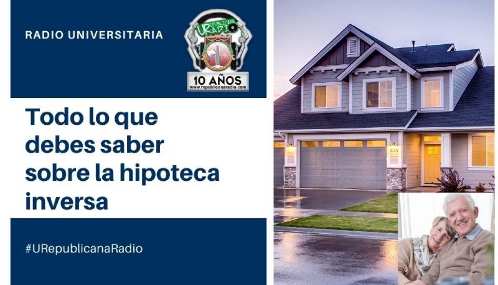 Todo_lo_que_debes_saber_sobre_la_hipoteca_inversa_URepublicacanaRadio_emisora_radio_universitaria_estudiar_bogota_colombia