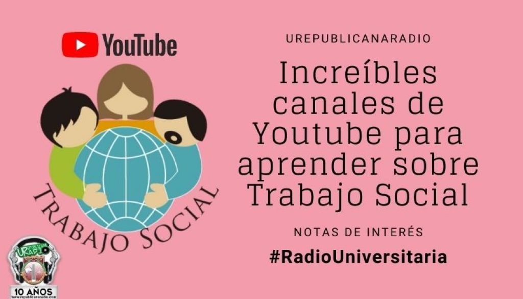 Increíbles_canales_de_Youtube_para_aprender_sobre_Trabajo_Social_URepublicacanaRadio_emisora_radio_universitaria_estudiar_bogota_colombia
