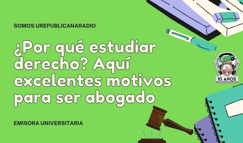 ¿Por qué estudiar derecho? Aquí excelentes motivos o razones para ser abogado