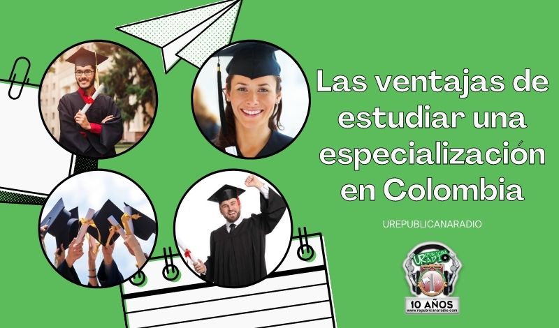 Las ventajas de estudiar una especialización en Colombia