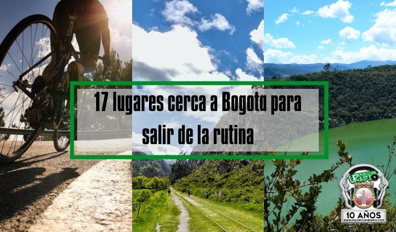 17 lugares cerca a Bogotá para salir de la rutina