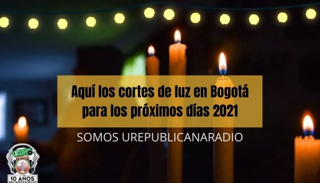 Aquí_los_cortes_de_luz_en_Bogotá_para_los_próximos_días_2021_URepublicacanaRadio_emisora_radio_universitaria_estudiar_bogota_colombia