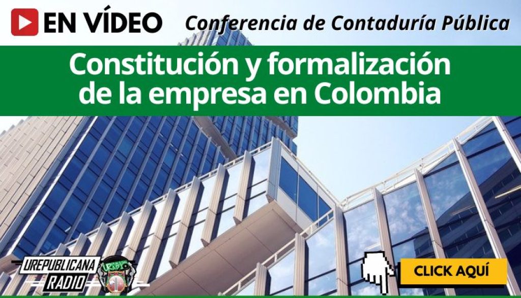foro_Constitucion_y_formalizacion_de_la_empresa_en_Colombia_contaduria_publica_contador_economia_estudia_la_republicana_universidad_republicana_urepublicana_bogota_colombia