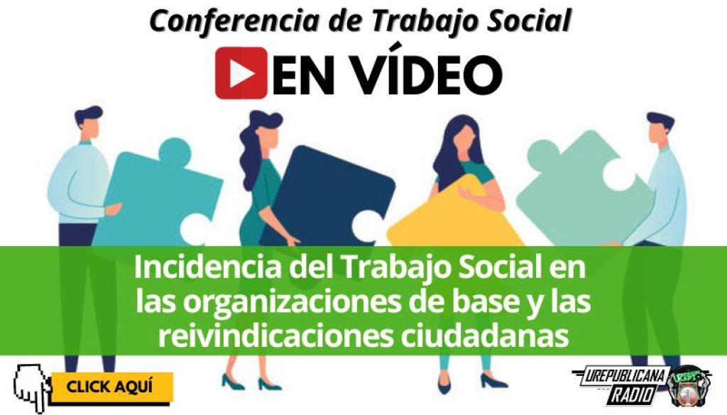 Conferencia_Incidencia_del_trabajo_social_en_organizaciones_de_base_y_reivindicaciones_ciudadanas_estudia_la_republicana_universidad_republicana_urepublicana_bogota_colombia