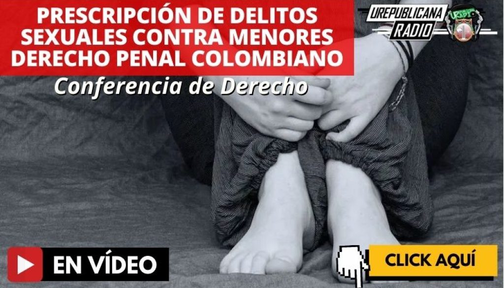 Foro_derecho_prescripcion_delitos_sexuales_contra_menores_derecho_penal_colombiano_estudia_abogados_la_republicana_universidad_republicana_urepublicana_bogota_colombia