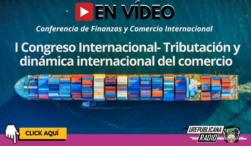 Conferencia de Finanzas y Comercio Internacional en vídeo: I Congreso Internacional- Tributación y dinámica internacional del comercio