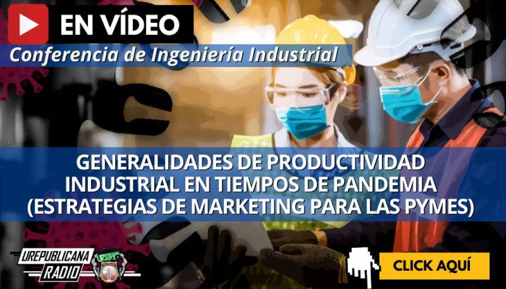 foro_generalidades_de_Productividad_Industrial_en_Tiempos_Pandemia_Estrategias_de_marketing_para_las_pymes_la_republicana_universidad_republicana_urepublicana_bogota_colombia