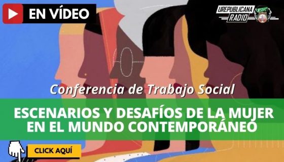 Conferencia_Trabajo_social_video_Escenarios_y_desafios_mujer_en_el_mundo_contemporaneo_estudia_la_republicana_universidad_republicana_urepublicana_bogota_colombia