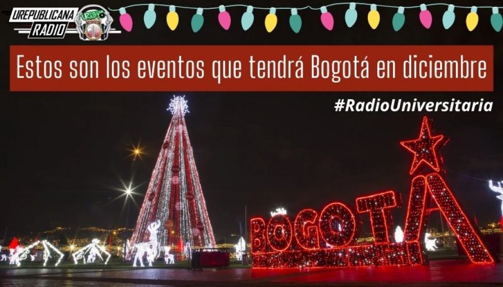 Estos_son_los_eventos_que_tendrá_Bogotá_en_diciembre_URepublicacanaRadio_emisora_radio_universitaria_estudiar_bogota_colombia
