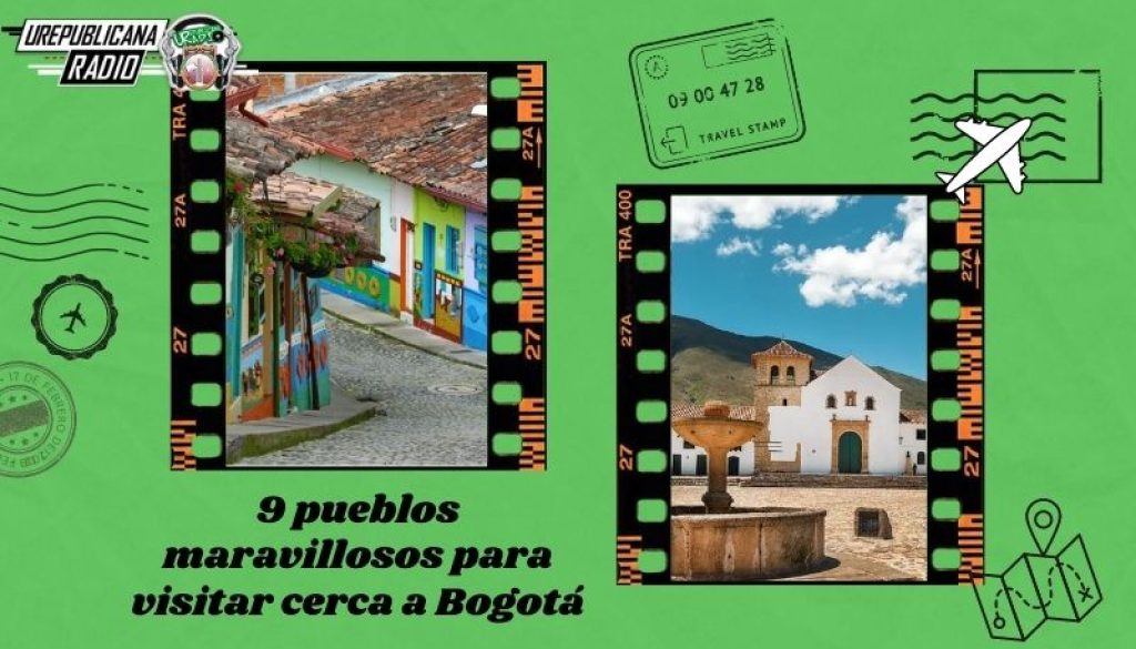 9_pueblos_ maravillosos_para_visitar_cerca_a_Bogotá_radio_universitaria_urepublicanaradio_estudiar_bogota_colombia