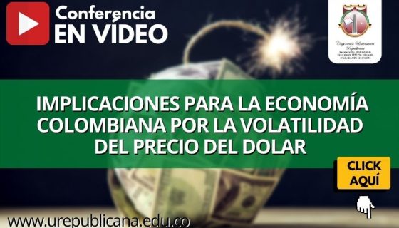 Implicaciones_Economia_Colombiana_Volatilidad_precio_dolar_Finanzas-comercio-internacional-la_republicana_U_republicana_Universidad_Republicana_Bogota_colombia