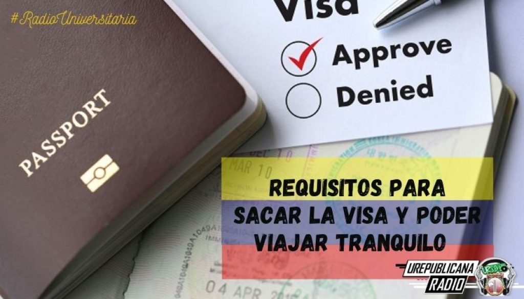 Requisitos_para sacar_la_visa_y_poder_viajar_tranquilo_radio_universitaria_urepublicanaradio_estudiar_bogota_colombia