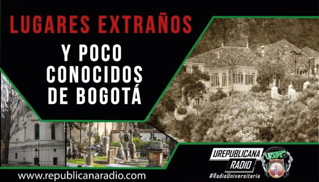 lugares_extranos_y_poco_conocidos_de_bogota_URepublicacanaRadio_radio_emisora_universitaria_estudiar_bogota_colombia-1